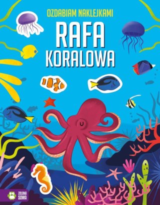 Książeczka edukacyjna Ozdabiam naklejkami. Rafa koralowa Zielona Sowa